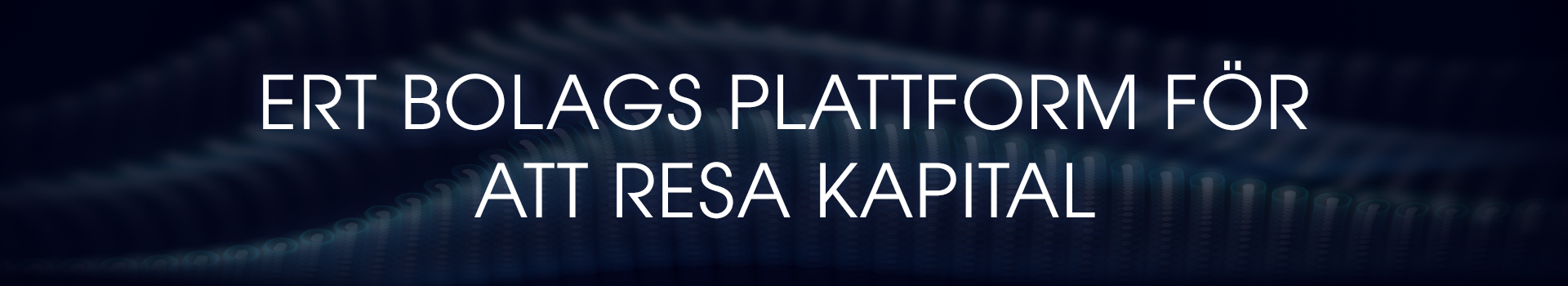 ERT BOLAGS PLATTFORM FÖR ATT RESA KAPITAL